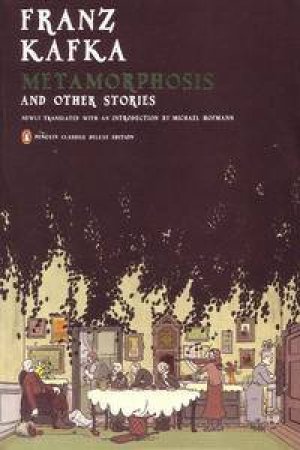 Metamorphosis and Other Stories (Penguin Classics Deluxe Edition) by Franz Kafka