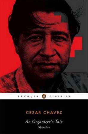 An Organizer's Tale: Speeches by Cesar Chavez