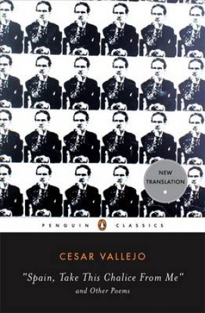 Spain, Take This Chalice From Me and Other Poems by Cesar Vallejo