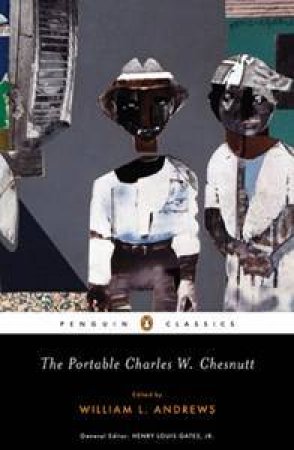 The Portable Charles W Chesnutt - CLASSIC: by William L Andrews