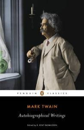 Penguin Classics: Autobiographical Writings by Mark Twain