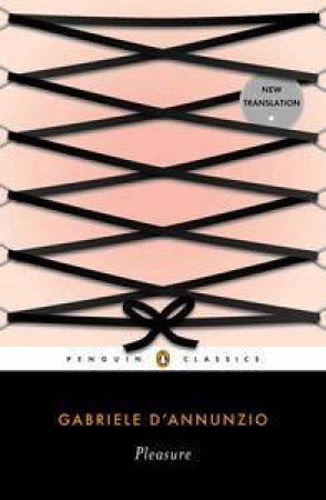 Penguin Classics: Pleasure by Gabriele D'Annunzio