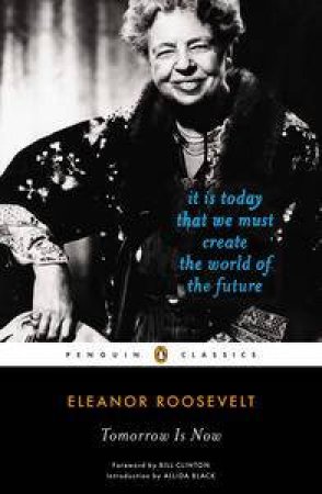 Tomorrow Is Now by Eleanor Roosevelt