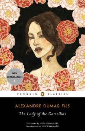 Penguin Classics: The Lady of the Camellias by Alexandre Dumas Fils