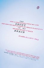 The Ghost In My Brain How A Concussion Stole My Life And How The New Science Of Brain Plasticity Helped Me Get It Back