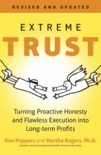 Extreme Trust Turning Proactive Honesty And Flawless Execution Into LongTerm Profits  Revised Edition