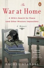 War at Home A Wifes Search for Peace and Other Missions Impossible A Memoir The