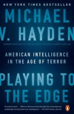 Playing To The Edge by Michael V. Hayden