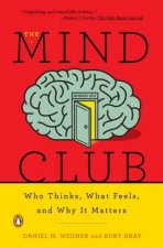 The Mind Club Who Thinks What Feels And Why It Matter