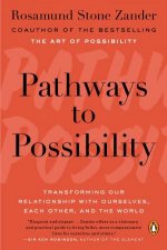 Pathways To Possibility Transforming Our Relationship With Ourselves Each Other And The World