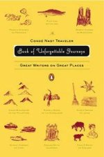The Cone Nast Traveler Book of Unforgettable Journey