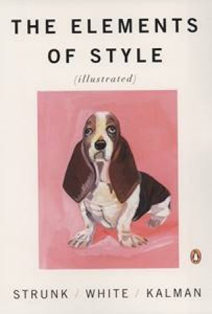 The Elements of Style Illustrated by William et al Strunk