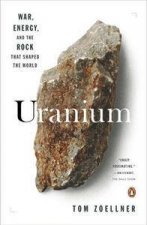 Uranium War Energy and the Rock That Shaped the World