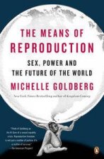The Means of Reproduction Sex Power and the Future of the World