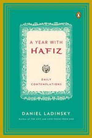 A Year with Hafiz: Daily Contemplations by Daniel Ladinsky