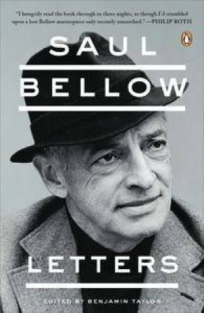 Saul Bellow: Letters by Saul Bellow & Benjamin Taylor