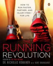 The Running Revolution How To Run Faster Farther And InjuryFree For Life