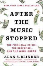 After the Music Stopped The Financial Crisis the Response and the Work Ahead