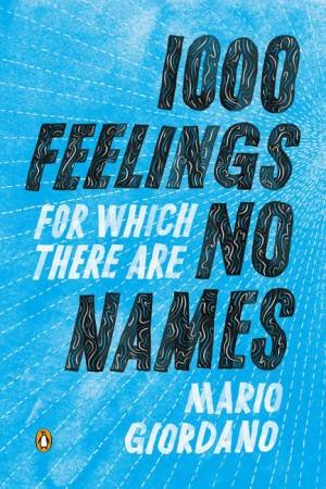 1000 Feelings for Which There Are No Names by Mario Giordano & Isabel Fargo Cole 