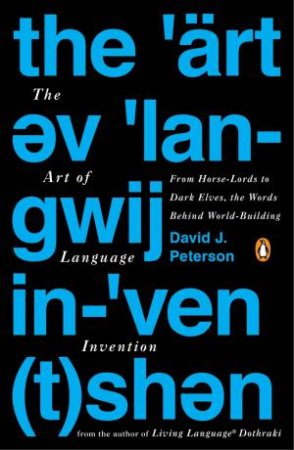 The Art of Language Invention by David J. Peterson