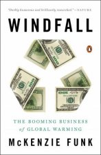 Windfall The Booming Business of Global Warming