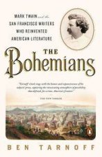 The Bohemians Mark Twain And The San Francisco Writers Who Reinvented American Literature