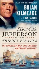 Thomas Jefferson And The Tripoli Pirates The Forgotten War That Changed American History