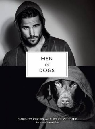Men & Dogs by Marie-Eva Chopin & Alice Chaygneaud