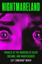 Nightmareland Travels At The Borders Of Sleep Dreams And Wakefulness