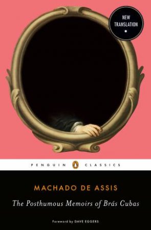 The Posthumous Memoirs Of Bras Cubas by Joaquim Maria Machado de Assis