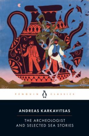 The Archeologist And Selected Sea Stories by Andreas Karavitsas