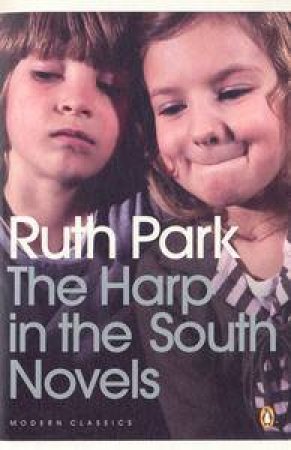 Penguin Modern Classics: Harp in the South Trilogy by Ruth Park