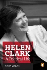 Helen Clark A Political Life