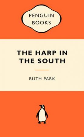 Popular Penguins: The Harp in the South by Ruth Park