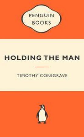 Popular Penguins: Holding The Man by Timothy Conigrave