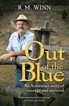 Out of the Blue: An Australian Story Of Courage And Survival by R M Winn