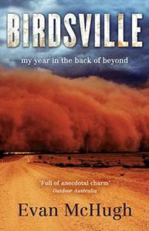 Birdsville: My Year in the Back of Beyond by Evan McHugh