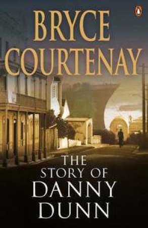 The Story of Danny Dunn by Bryce Courtenay