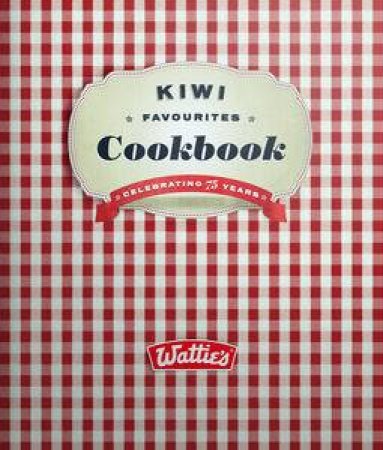 Kiwi Favourites Cookbook: Wattie's by Various