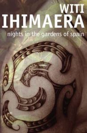 Nights in the Garden of Spain by Witi Ihimaera