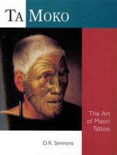 Ta Moko The Art of Maori Tattoo