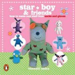 Star Boy and Friends How to Make Cool Stuff from Old Socks and Gloves