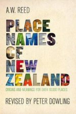 Place Names of New Zealand Origins and Meanings for Over 10 000 Places 3rd Ed