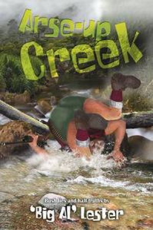 Arse-Up Creek by Al Lester