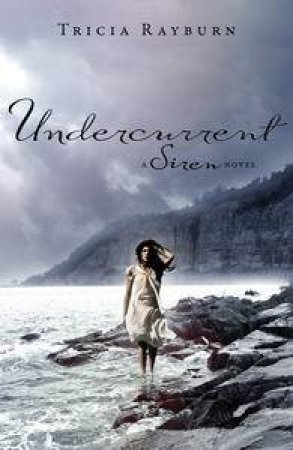 Undercurrent: Trilogy Book 2 by Tricia Rayburn