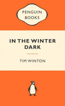 Popular Penguins: In the Winter Dark by Tim Winton