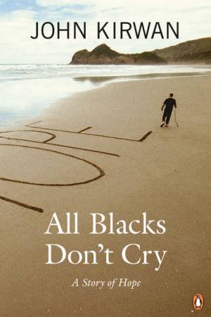 All Blacks Don't Cry by John Kirwan