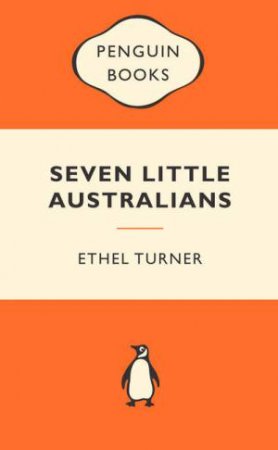 Popular Penguins: Seven Little Australians by Ethel Turner