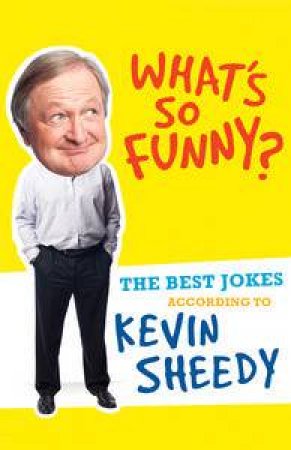 What's So Funny?: The Best Jokes According to Kevin Sheedy by Kevin Sheedy