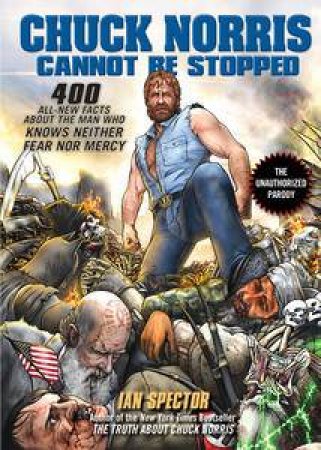 Chuck Norris Cannot Be Stopped by Ian Spector